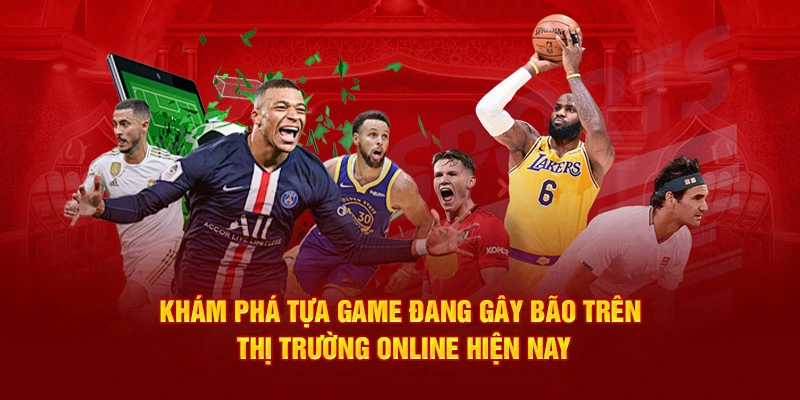 Khám phá tựa game đang gây bão trên thị trường online hiện nay