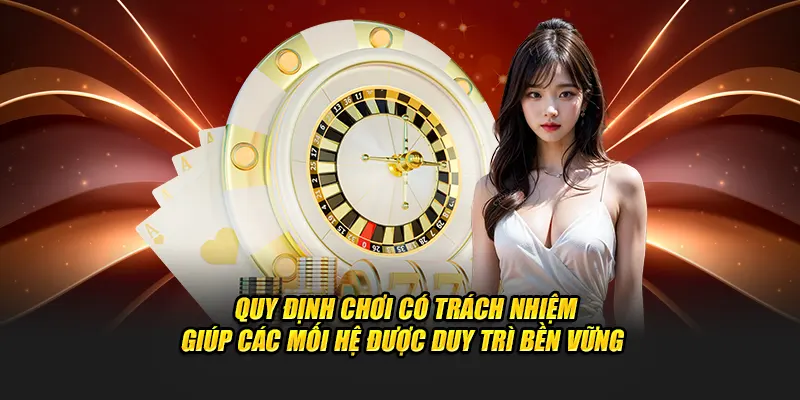 Quy định chơi có trách nhiệm giúp các mối hệ được duy trì bền vững