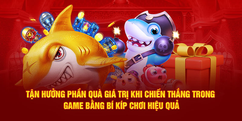 Tận hưởng phần quà giá trị khi chiến thắng trong game bằng bí kíp chơi hiệu quả